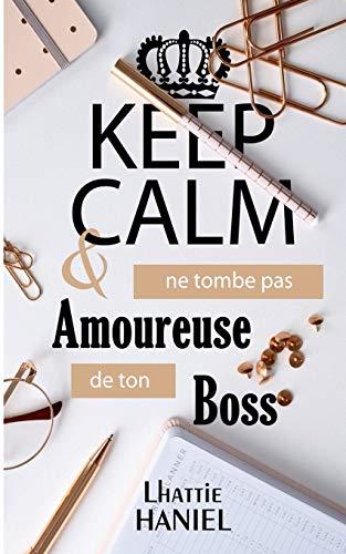 Keep calm & ne tombe pas amoureuse de ton boss