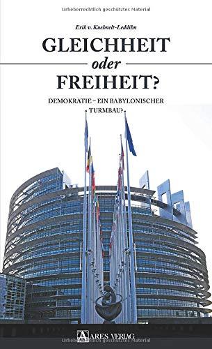 Gleichheit oder Freiheit?: Demokratie – ein babylonischer Turmbau?