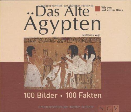 Das alte Ägypten: 100 Bilder - 100 Fakten. Wissen auf einen Blick