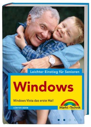 Windows - leichter Einstieg für Senioren - leicht verständlich erklärt, für alle Einsteiger: Windows Vista das erste Mal!