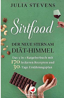 SIRTFOOD: Der neue Stern am Diät-Himmel - Das 3 in 1 Ratgeberbuch mit 170 leckeren Rezepten und 30-Tage Ernährungsplan