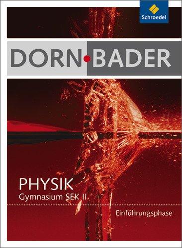 Dorn / Bader Physik SII - Einführungsphase für Hessen und Nordrhein-Westfalen Ausgabe 2010: Schülerband Einführungsphase: Mechanik + Wärmelehre: Mechanik + Wärmelehre - Sekundarstufe 2