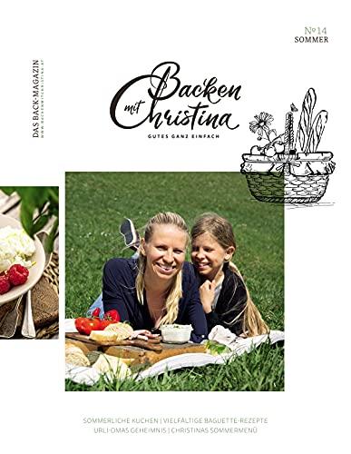 Christina Bauer Magazin: Das Back-Magazin. No 14 Juni 2021 (Backen mit Christina)