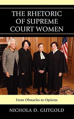 The Rhetoric of Supreme Court Women: From Obstacles to Options