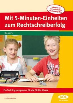 Mit 5-Minuten-Einheiten zum Rechtschreiberfolg: Ein Trainingsprogramm für die fünfte Klasse