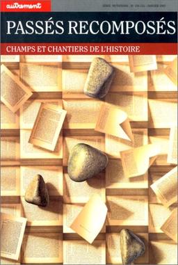 Passés recomposés : champs et chantiers de l'histoire