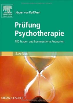 Prüfung Psychotherapie: 780 Fragen und kommentierte Antworten