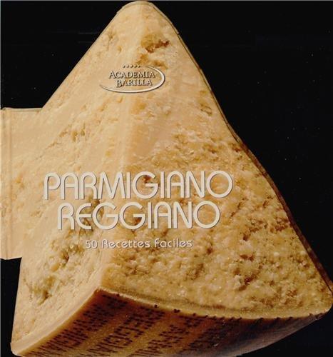 Parmigiano reggiano : 50 recettes faciles