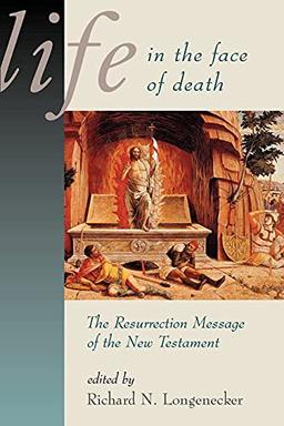 Life in the Face of Death: The Resurrection Message of the New Testament (McMaster New Testament Studies)