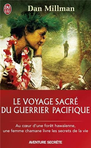 Le voyage sacré du guerrier pacifique : au coeur d'une forêt hawaïenne, une femme chamane livre les secrets de la vie