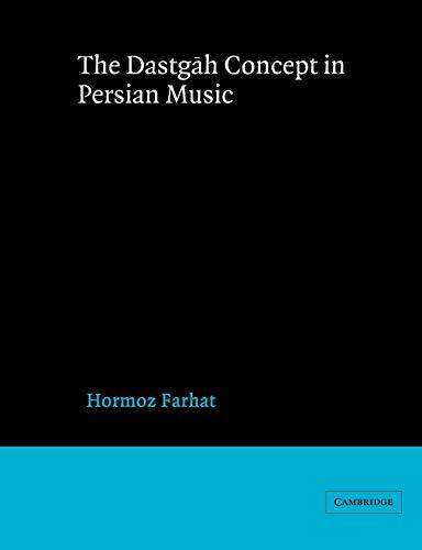 Dastgah Concept in Persian Music (Cambridge Studies in Ethnomusicology)