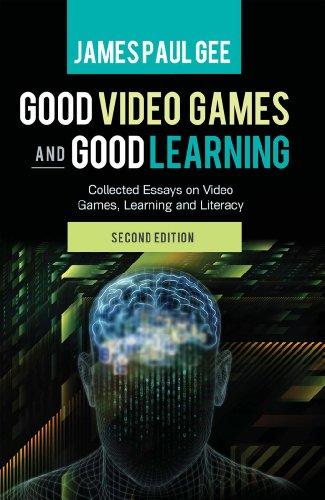 Good Video Games and Good Learning: Collected Essays on Video Games, Learning and Literacy, 2nd Edition (New Literacies and Digital Epistemologies)