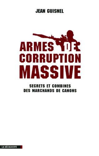 Armes de corruption massive : secrets et combines des marchands de canons