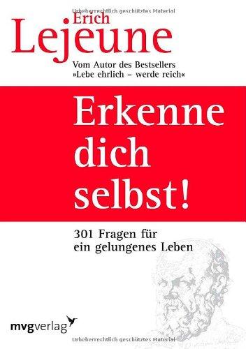 Erkenne dich selbst!: Die 301 Fragen für ein gelungenes Leben