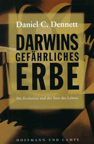 Darwins gefährliches Erbe. Die Evolution und der Sinn des Lebens