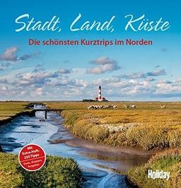 Holiday Reisebuch Stadt, Land, Küste: Die schönsten Kurztrips im Norden Deutschlands