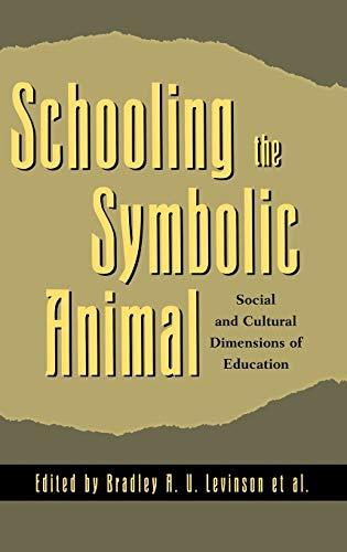 Schooling the Symbolic Animal: Social and Cultural Dimensions of Education