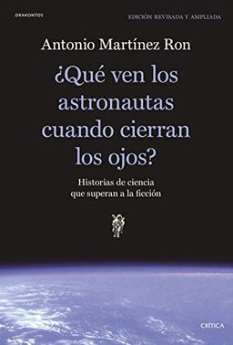 ¿Qué ven los astronautas cuando cierran los ojos?: Historias de ciencia que superan a la ficción (Drakontos)