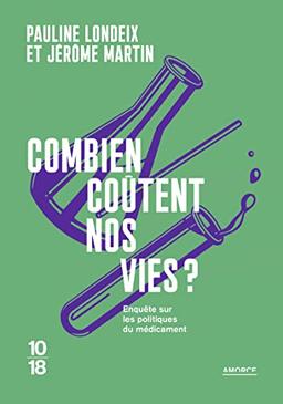 Combien coûtent nos vies ? : enquête sur les politiques du médicament