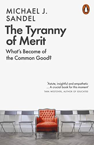 The Tyranny of Merit: What’s Become of the Common Good?