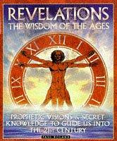 Revelations: The Wisdom of the Ages: Secret Knowledge and Prophetic Visions