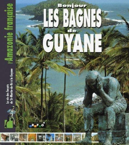 Découvrir les bagnes de Guyane