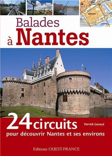 Balades à Nantes : 24 circuits pour découvrir Nantes et ses environs