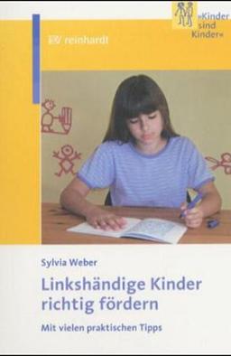 Linkshändige Kinder richtig fördern. Mit vielen praktischen Tips