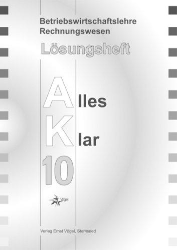 Betriebswirtschaftslehre/Rechnungswesen AK, Ausgabe Realschule : 10. Jahrgangsstufe, Lösungsheft