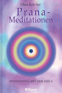 Prana-Meditationen - Einswerden mit der Seele