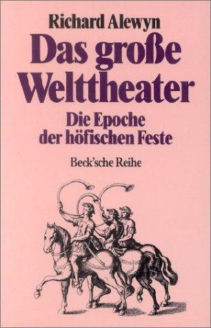 Das große Welttheater: Die Epoche der höfischen Feste