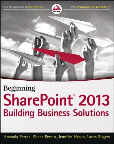 Beginning SharePoint 2013: Building Business Solutions (Wrox Programmer to Programmer)