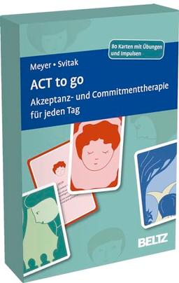 ACT to go: Akzeptanz- und Commitmenttherapie für jeden Tag. 80 Karten mit Übungen und Impulsen mit 32-seitigem Booklet in stabiler Box, Kartenformat ... Mit Online-Material (Beltz Therapiekarten)