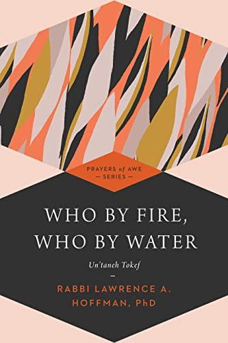 Who by Fire, Who by Water: Un'taneh Tokef (Prayers of Awe, 1)