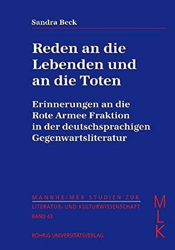 Reden an die Lebenden und die Toten: Erinnerungen an die Rote Armee Fraktion in der deutschsprachigen Gegenwartsliteratur (Mannheimer Studien zur Literatur- und Kulturwissenschaft (MLK))