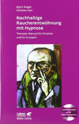 Nachhaltige Raucherentwöhnung mit Hypnose: Therapie-Manual für Einzelne und für Gruppen