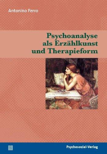 Psychoanalyse als Erzählkunst und Therapieform