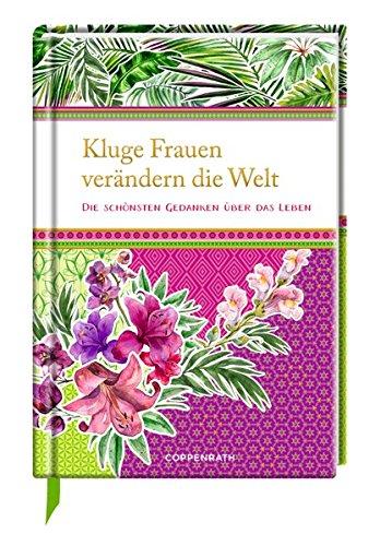 Kluge Frauen verändern die Welt: Die schönsten Gedanken über das Leben (Edizione)