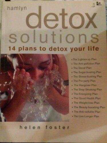 Detox Solutions: 14 Plans to Detox Your Life