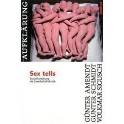 Sex tells: Sexualforschung als Gesellschaftskritik