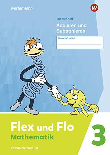 Flex und Flo / Flex und Flo - Ausgabe 2021: Ausgabe 2021 / Themenheft Addieren und Subtrahieren 3: Verbrauchsmaterial