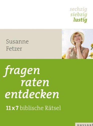 fragen, raten, entdecken: 11 x 7 biblische Rätsel - &#34;sechzig, siebzig, lustig&#34;: 11 x 7 biblische Rätsel - "sechzig, siebzig, lustig"