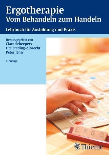 Ergotherapie - Vom Behandeln zum Handeln: Lehrbuch für Ausbildung und Praxis