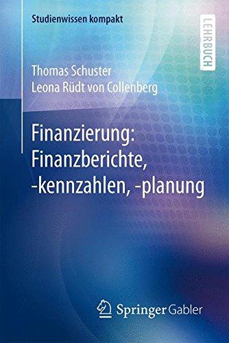 Finanzierung: Finanzberichte, -kennzahlen, -planung (Studienwissen kompakt)