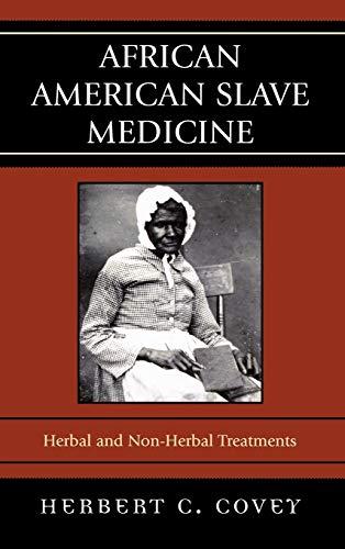 African American Slave Medicine: Herbal and non-Herbal Treatments