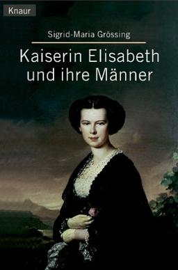 Kaiserin Elisabeth und ihre Männer