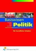 Basiswissen Politik: für berufliche Schulen Lehr-/Fachbuch