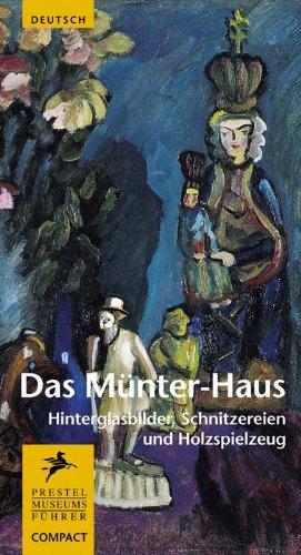 Das Münter-Haus: Hinterglasbilder, Schnitzereien und Holzspielzeug (Museumsführer Compact)