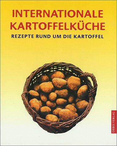 Internationale Kartoffelküche. Rezepte rund um die Kartoffel