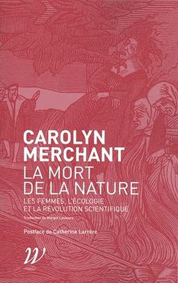 La mort de la nature : les femmes, l'écologie et la révolution scientifique